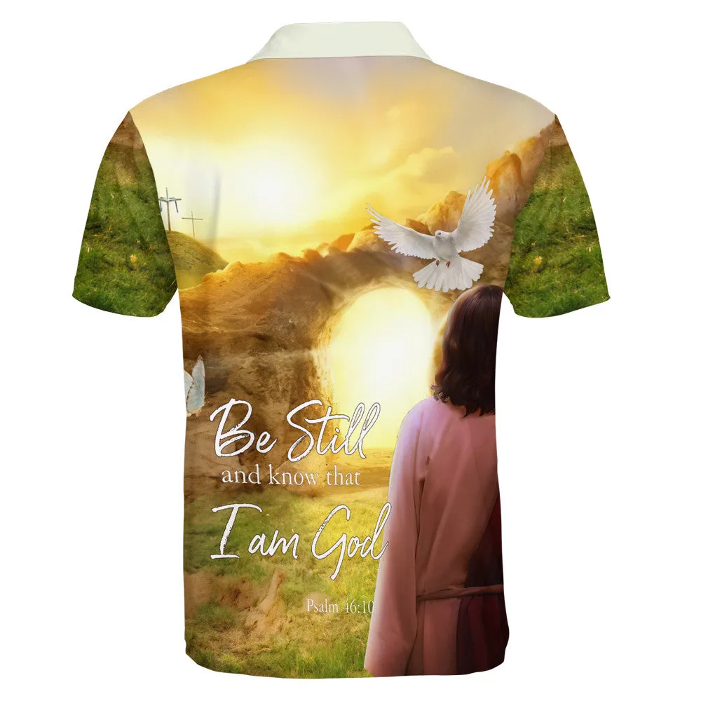 Jesus Be Still And Know That I Am God Polo Shirt - Christian Shirts & Shorts